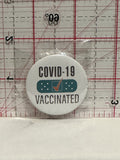 Covid-19 Vaccinated Button Pinback