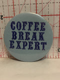 Coffee Break Expert Button Pinback