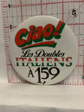 Ciao Les Doubles Italiens $1.59 Button Pinback