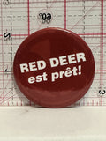 Red Deer est pret Button Pinback