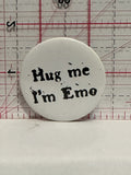 Hug Me I'm Emo Button Pinback