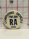 Computing Devices I'm an RA Kid Button Pinback