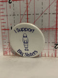 I Support Big Sisters Logo Button Pinback