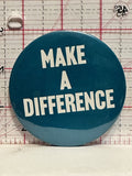 Make a Difference Button Pinback