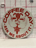 Coffee Day Ask Me About It Easter Seals Button Pinback