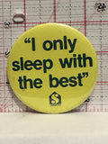 Simmons I Only Sleep with the Best Button Pinback