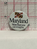 Maryland More than you can inagine Button Pinback