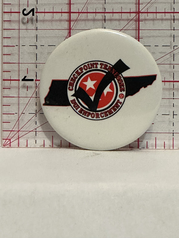 Checkpoint Tennessee DUI Enforcemnet Button Pinback