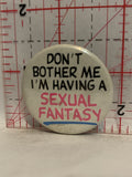 Don't Bother Me Slogan Button Pinback