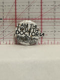 I am the Twelfth Doctor Dr. Who Button Pinback
