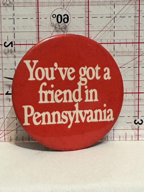 You've got a friend in Pennsylvania Button Pinback