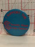 I support The Toronto Rape Crisis Centre Button Pinback