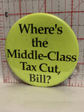 Where's The Middle-Class Tax Cut Bill Button Pinback