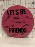Let's Be Friends Button Pinback