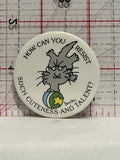 How Can You Resist Such Cuteness and Talent Cartoon Button Pinback