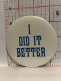 I did it Better Button Pinback