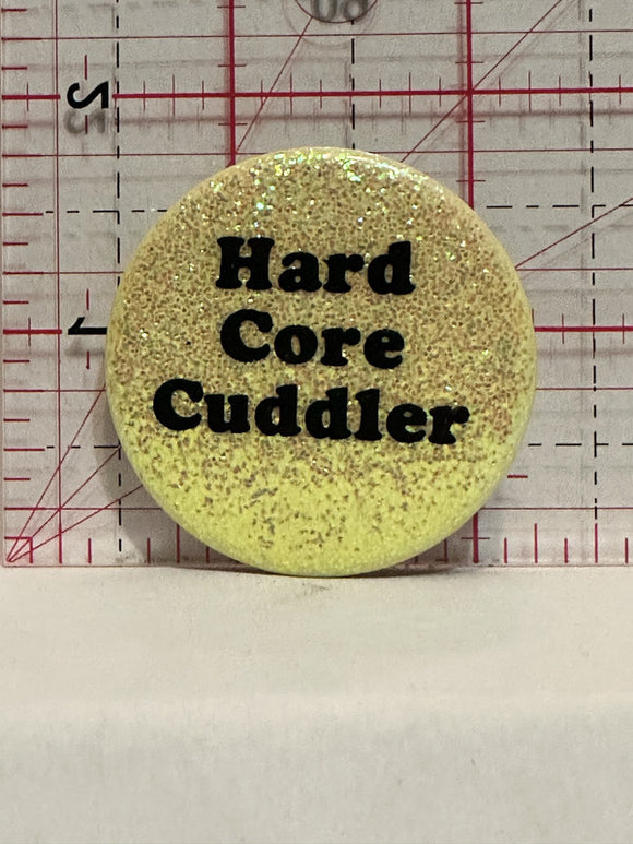 Hard Core Cuddler Button Pinback