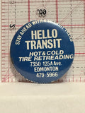 Hello Transit Hot & Cold Tire Retreading Button Pinback