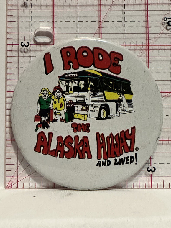 I Rode the Alaska Hiway and Lived Button Pinback