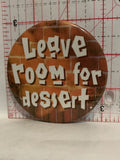 Leave Room for Dessert Button Pinback