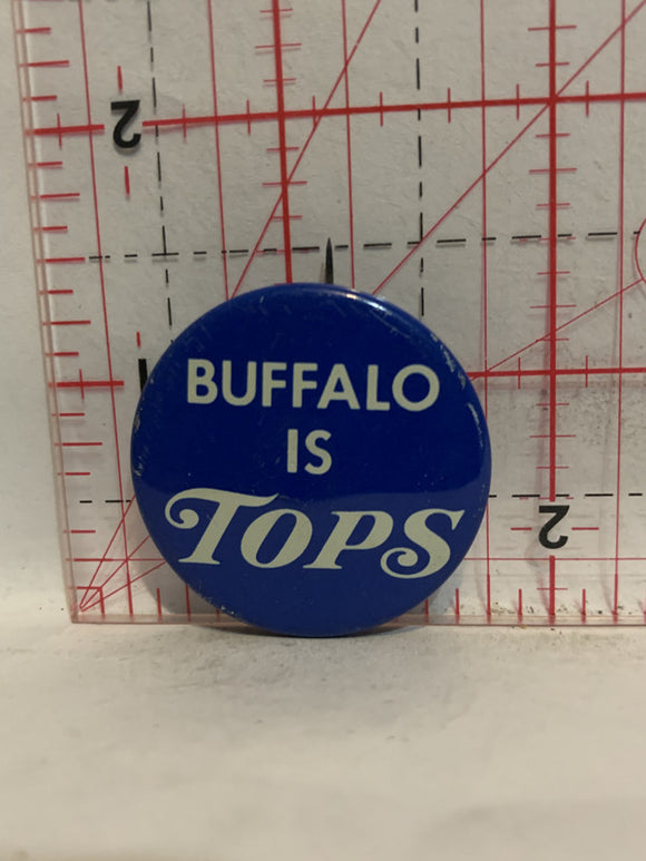 Buffalo is Tops Button Pinback