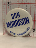 Don Morrison Exec Committee Political Button Pinback