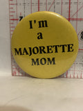 I'm a Majorette Mom Button Pinback