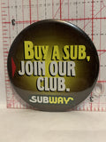 Buy a Sub Join Our Club Subway Button Pinback