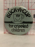 Buck a Cup for Crippled Children Button Pinback