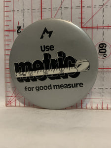 Use Metric for good Measure Button Pinback