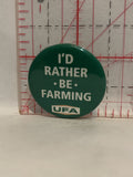 I'd Rather Be Farming UFA Button Pinback