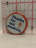 Thanks for not Smoking Logo Button Pinback