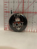 I'm on a Boat Button Pinback