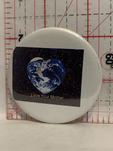 Love Your Mother Earth Button Pinback