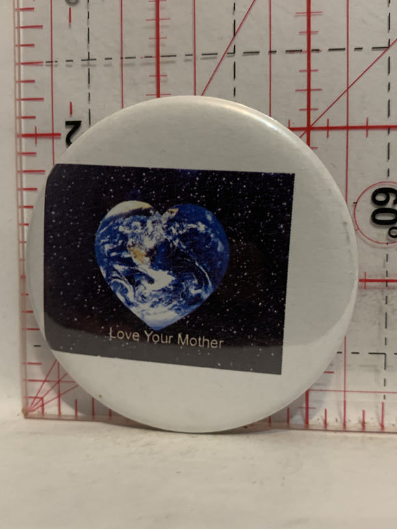 Love Your Mother Earth Button Pinback