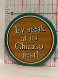 Try Steak at its Chicago best Button Pinback