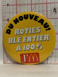 Du Nouveau Roties Ble Entier a 100% Mcdonalds Button Pinback