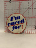 I'm Cared for Button Pinback
