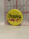 Shopping I Love It Button Pinback