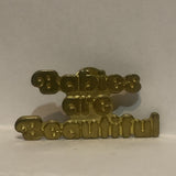 Babies are Beautiful Lapel Hat Pin