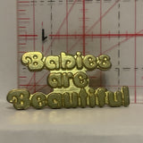 Babies are Beautiful Lapel Hat Pin