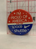 I'm proud of america and the space shuttle Button Pinback