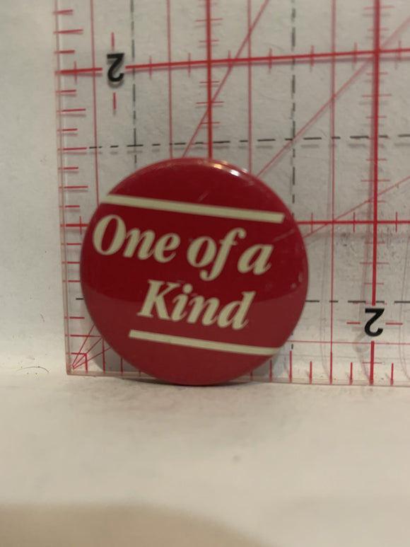 One of a kind Button Pinback