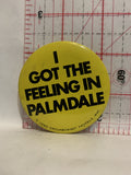 I got the feeling in Palmdale 1980 Button Pinback