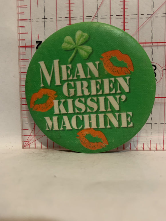 Mean Green Kissin Machine Button Pinback