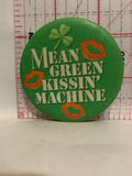 Mean Green Kissin Machine Button Pinback
