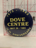 Dove Centre 1973 1983 10th Anniversary Button Pinback