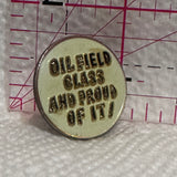 Oilfield Class and Proud of it!  Lapel Pin