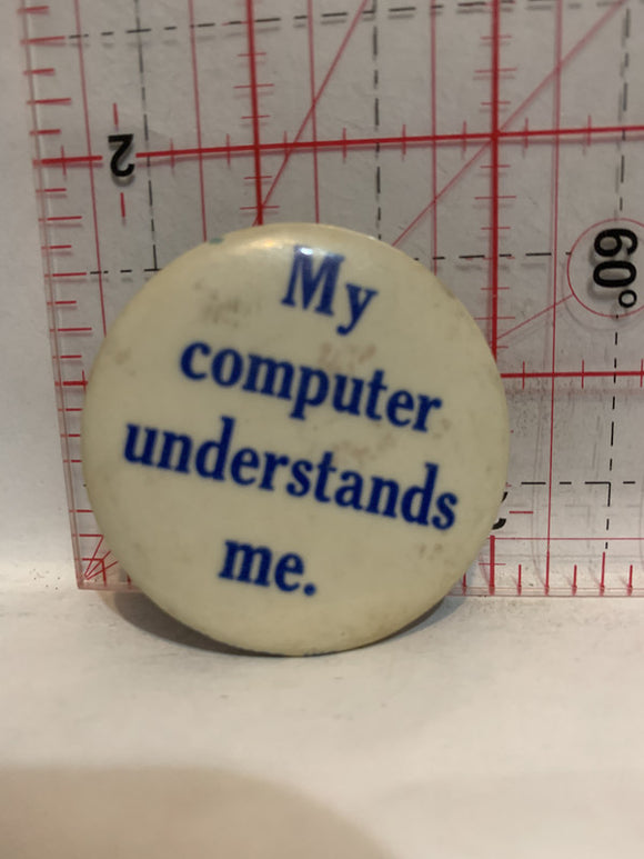 My Compputer Understands Me Button Pinback