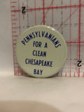 Pennsylvanians for a clean Chesapeake Bay Button Pinback